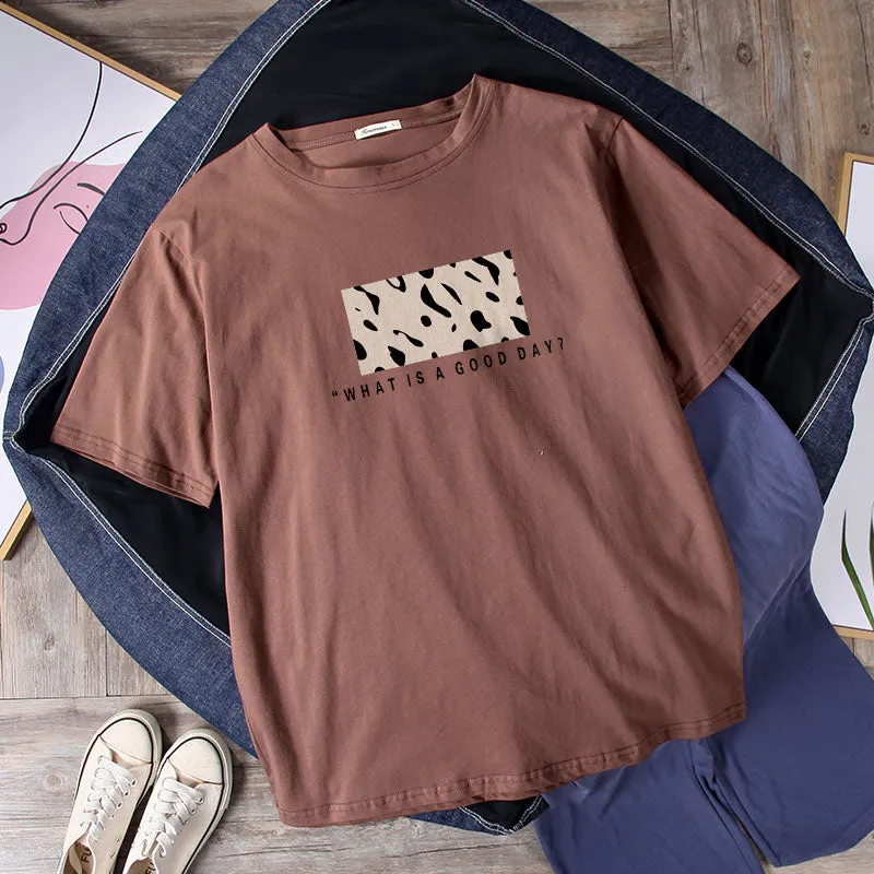 WHAT IS A GOOD DAY? Tee With Print